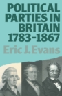 Political Parties in Britain 1783-1867 - Book