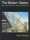 The Modern Station : New Approaches to Railway Architecture - Book