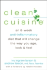 Clean Cuisine : An 8-Week Anti-Inflammatory Diet That Will Change the Way You Age, Look & Feel - Book