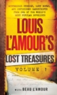 Louis L'Amour's Lost Treasures: Volume 1 : Mysterious Stories, Lost Notes, and Unfinished Manuscripts from One of the World's Most Popular Novelists - Book
