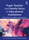 Pupil, Teacher and Family Voice in Educational Institutions : Values, Opinions, Beliefs and Perspectives - eBook