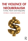 The Violence of Neoliberalism : Crime, Harm and Inequality - eBook