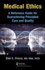 Medical Ethics : A Reference Guide for Guaranteeing Principled Care and Quality - eBook