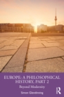 Europe: A Philosophical History, Part 2 : Beyond Modernity - eBook