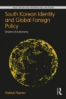 South Korean Identity and Global Foreign Policy : Dream of Autonomy - eBook