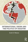 International Order and the Politics of Disaster - eBook