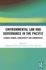 Environmental Law and Governance in the Pacific : Climate Change, Biodiversity and Communities - eBook