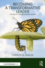 Becoming a Transformative Leader : A Guide to Creating Equitable Schools - eBook