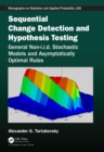 Sequential Change Detection and Hypothesis Testing : General Non-i.i.d. Stochastic Models and Asymptotically Optimal Rules - eBook