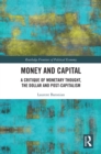 Money and Capital : A Critique of Monetary Thought, the Dollar and Post-Capitalism - eBook