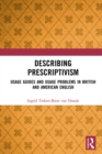 Describing Prescriptivism : Usage Guides and Usage Problems in British and American English - eBook