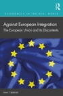 Against European Integration : The European Union and its Discontents - eBook
