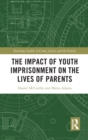 The Impact of Youth Imprisonment on the Lives of Parents - eBook
