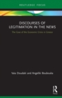 Discourses of Legitimation in the News : The Case of the Economic Crisis in Greece - eBook