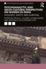 Psychoanalytic and Socio-Cultural Perspectives on Women in India : Violence, Safety and Survival - eBook