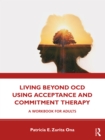 Living Beyond OCD Using Acceptance and Commitment Therapy : A Workbook for Adults - eBook