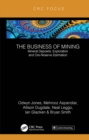 The Business of Mining : Mineral Deposits, Exploration and Ore-Reserve Estimation (Volume 3) - eBook