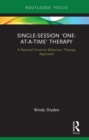 Single-Session 'One-at-a-Time' Therapy : A Rational Emotive Behaviour Therapy Approach - eBook