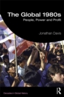 The Global 1980s : People, Power and Profit - eBook