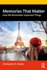 Memories That Matter : How We Remember Important Things - eBook