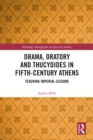 Drama, Oratory and Thucydides in Fifth-Century Athens : Teaching Imperial Lessons - eBook