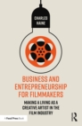 Business and Entrepreneurship for Filmmakers : Making a Living as a Creative Artist in the Film Industry - eBook