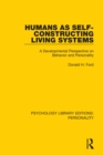 Humans as Self-Constructing Living Systems : A Developmental Perspective on Behavior and Personality - eBook