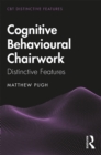 Cognitive Behavioural Chairwork : Distinctive Features - eBook