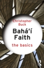 Baha’i Faith: The Basics : The Basics - eBook