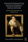 Transformative Management Education : The Role of the Humanities and Social Sciences - eBook