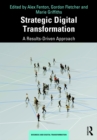 Strategic Digital Transformation : A Results-Driven Approach - eBook