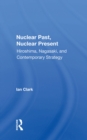 Nuclear Past, Nuclear Present : Hiroshima, Nagasaki, And Contemporary Strategy - eBook