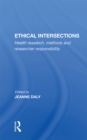 Ethical Intersections : Health Research, Methods And Researcher Responsibility - eBook