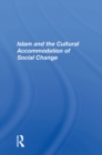 Islam And The Cultural Accommodation Of Social Change - eBook