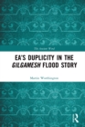 Ea's Duplicity in the Gilgamesh Flood Story - eBook