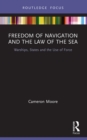 Freedom of Navigation and the Law of the Sea : Warships, States and the Use of Force - eBook