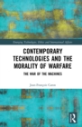 Contemporary Technologies and the Morality of Warfare : The War of the Machines - eBook