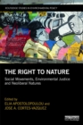 The Right to Nature : Social Movements, Environmental Justice and Neoliberal Natures - eBook