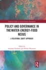 Policy and Governance in the Water-Energy-Food Nexus : A Relational Equity Approach - eBook