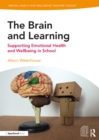 The Brain and Learning : Supporting Emotional Health and Wellbeing in School - eBook