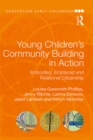 Young Children's Community Building in Action : Embodied, Emplaced and Relational Citizenship - eBook