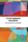 Fictive Narrative Philosophy : How Fiction Can Act as Philosophy - eBook
