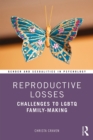 Reproductive Losses : Challenges to LGBTQ Family-Making - eBook