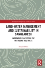 Land-Water Management and Sustainability in Bangladesh : Indigenous practices in the Chittagong Hill Tracts - eBook