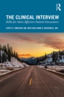 The Clinical Interview : Skills for More Effective Patient Encounters - eBook