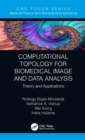 Computational Topology for Biomedical Image and Data Analysis : Theory and Applications - eBook