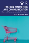 Fashion Marketing and Communication : Theory and Practice Across the Fashion Industry - eBook