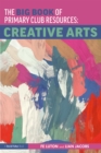 The Big Book of Primary Club Resources: Creative Arts - eBook