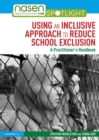 Using an Inclusive Approach to Reduce School Exclusion : A Practitioner's Handbook - eBook