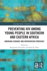 Preventing HIV Among Young People in Southern and Eastern Africa : Emerging Evidence and Intervention Strategies - eBook